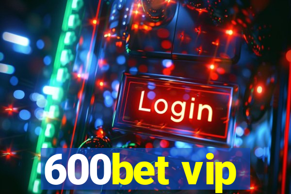 600bet vip